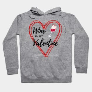 Wine is my Valentine Hoodie